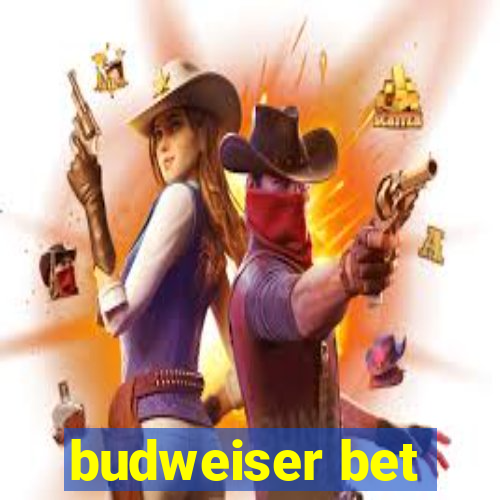 budweiser bet